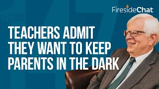 Fireside Chat Ep. 147 — Teachers Admit They Want to Keep Parents in the Dark