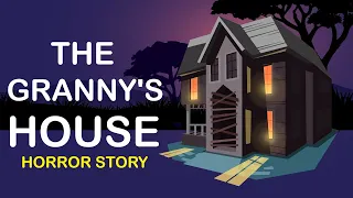 The Granny’s house horror story