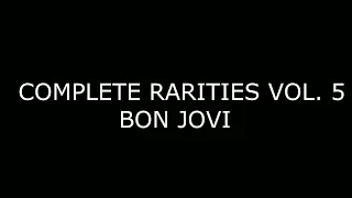 Bon Jovi - Complete Rarities Vol.5 (Full Album)