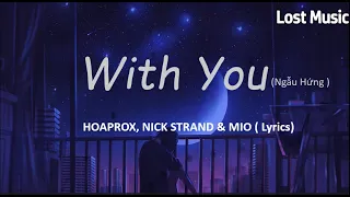With You (Ngẫu Hứng) HOAPROX, NICK STRAND & MIO ( Lyrics )