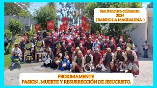 SEMANA SANTA 2024. BARRIO LA MAGDALENA  SAN FRANCISCO CULHUACAN. ( 61° ANIVERSARIO  )