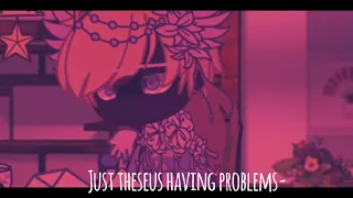 Just Theseus having problems || Butterfly reign || Shit-post || Gacha club