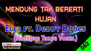Mendung Tak Bererti Hujan by Ella ft. Deddy Dores | Karaoke Tanpa Vokal