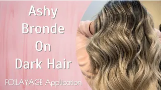 FOILAYAGE | Ashy BRONDE On DARK HAIR | Using Blonde Solutions