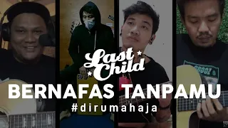 Last Child #DiRumahAja - Bernafas Tanpamu