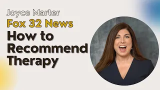 Joyce Marter Fox 32 News How to Recommend Therapy