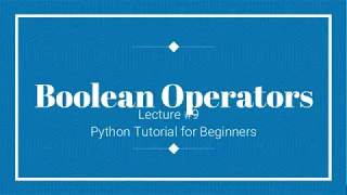 #9 Boolean Operators in Python | Python Tutorial for Beginners