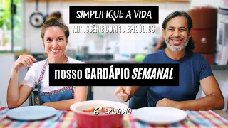 como fazer o CARDÁPIO da SEMANA ! Simplifique a Vida Ep 6