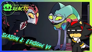 WHOLESOME!! (CLASSIC SHADOW REACTS TO HELLUVA BOSS SEASON 2 EPISODE 6!!)