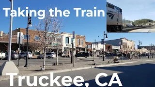 Taking the Train and Exploring  Historic Downtown Truckee, CA