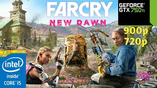 Far Cry New Dawn-GTX 750 TI-i5 4460-900p-720p-Benchmark PC