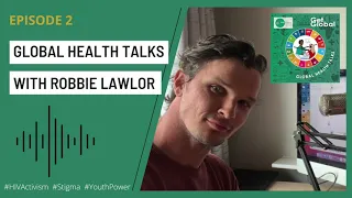 Global Health Talks with Robbie Lawlor - Episode 2