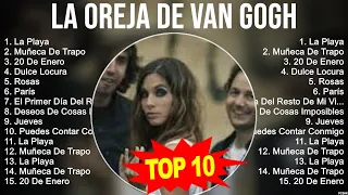 La Oreja de Van Gogh 2023 MIX ~ Top 10 Best Songs ~ Greatest Hits ~ Full Album