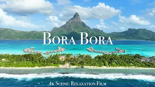 Bora Bora 4K - Scenic Relaxation Film with Calming Music