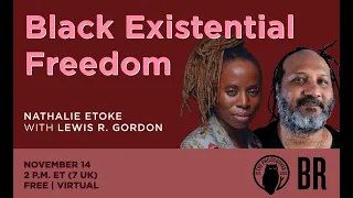 "Black Existential Freedom": Nathalie Etoke in conversation with Lewis R. Gordon