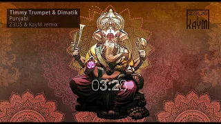 Timmy Trumpet & Dimatik - Punjabi (Z3U5 & KayM Remix)