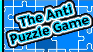 The Reverse Anti-Puzzle Game 2