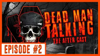 DEAD MAN TALKING THE AFTER SHOW Episode #2