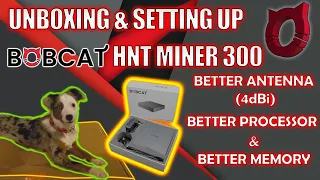 Helium Bobcat Miner 300 HNT Hotspot Unboxing and Setup