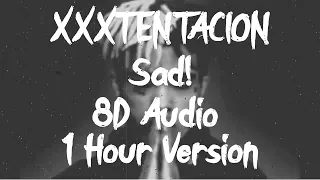 XXXTENTACION - SAD! [8D AUDIO] 🎧 [1 Hour Version]