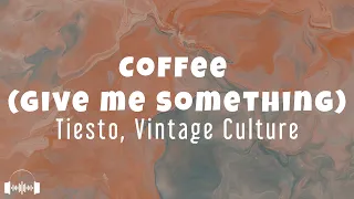 Tiësto, Vintage Culture - Coffee (Give Me Something) (Lyrics) | Dirty Decibels
