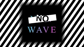 No Wave: The Music Of An Era