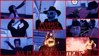 PUPPET MASTER THE GAME: ALL PUPPETS EXECUTIONS (UPDATE)