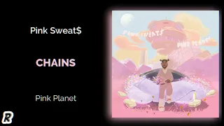 Pink Sweat$ - Chains