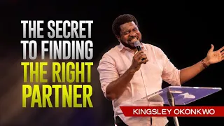 The Secret To Finding The Right Partner | Kingsley Okonkwo