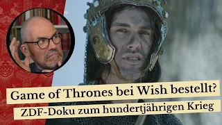 Game of Thrones bei Wish bestellt? - ZDF-Doku zum hundertjährigen Krieg