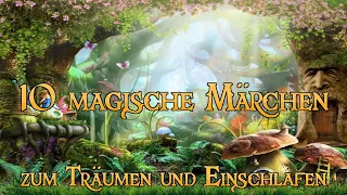 10 magische Märchen zum Träumen und Einschlafen 🧙‍♂️📖🧚‍♀️  (Hörbuch)