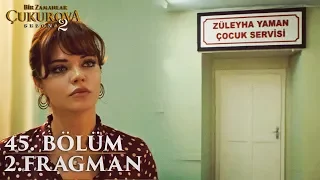 Bir Zamanlar Çukurova 45.Bölüm 2.Fragman