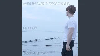 When The World Stops Turning (Quiet Mix)