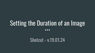 Shotcut Tutorial: Setting the Duration of an Image