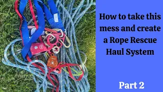 How to create a 2:1, a 4:1, and a 6:1 Haul System for Rope Rescue