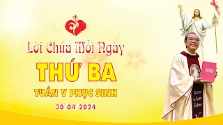 LỜI CHÚA | THỨ BA TUẦN V PHỤC SINH | 30/04/2024