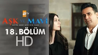 Aşk ve Mavi 18. Bölüm - atv