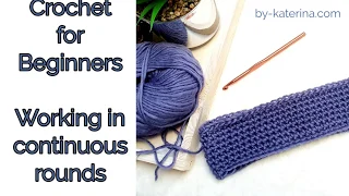 Crochet for Beginners. Working in continuous rounds.