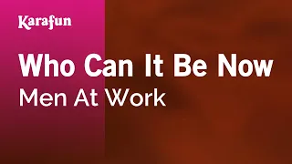 Who Can It Be Now - Men at Work | Karaoke Version | KaraFun