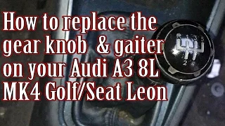 How to remove and replace the gear knob and gaiter on your Audi A3 8L / VW Golf MK 4 / Seat Leon MK1