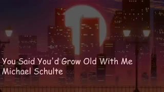 Michael Schulte - You Said You'd Grow Old With Me/Lyrics (karaoke)