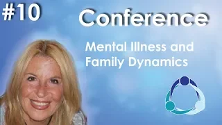 Conference #10 -Mental Illness and Family Dynamics