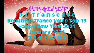 ►► DJ Transcave - Beautiful Trance Voice Top 15 (2021) - 001 - 🎉🎉🎉 Happy New Year 2021 🎉🎉🎉 ◄◄