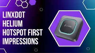 Linxdot Helium Hotspot First Impressions - New RK based version