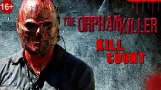 The Orphan Killer (2011) - Kill Count S09 - Death Central