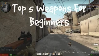 Counter-Strike: Global Offensive Tips: Top 5 Weapons For beginners