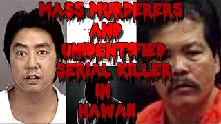 Mass murderers and Unidentified Serial Killer in Hawaii