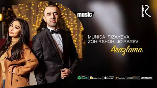 Munisa Rizayeva va Zohirshoh Jo'rayev - Arazlama jonim 2019