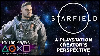 Starfield - A PlayStation Creators's Perspective | For The Players - The PopC PlayStation Pod EP313