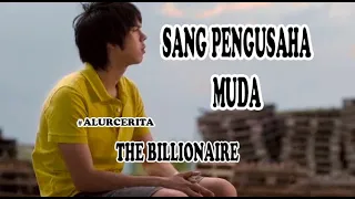 CARA MENJADI SEORANG PENGUSAHA MUDA ?? ALUR CERITA FILM THE BILLIONAIRE